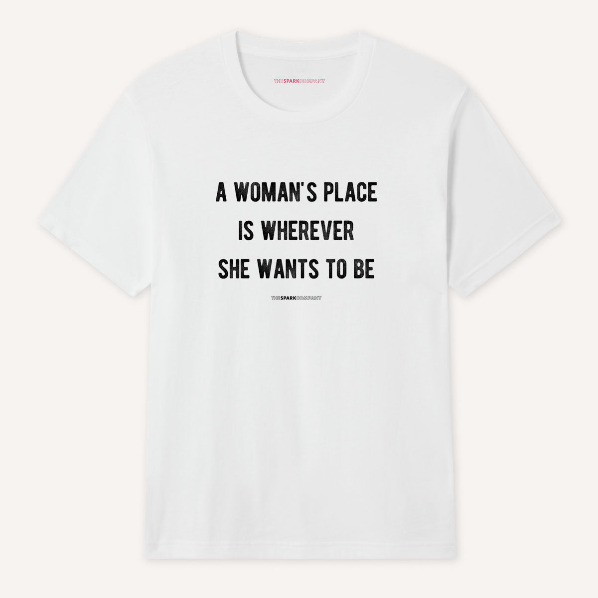 A Woman's Place T-Shirt-Feminist Apparel, Feminist Clothing, Feminist T Shirt, BC3001-The Spark Company