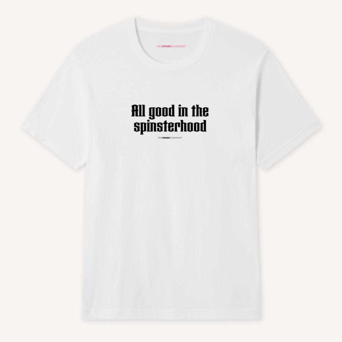 All Good In The Spinsterhood T-Shirt-Feminist Apparel, Feminist Clothing, Feminist T Shirt, BC3001-The Spark Company
