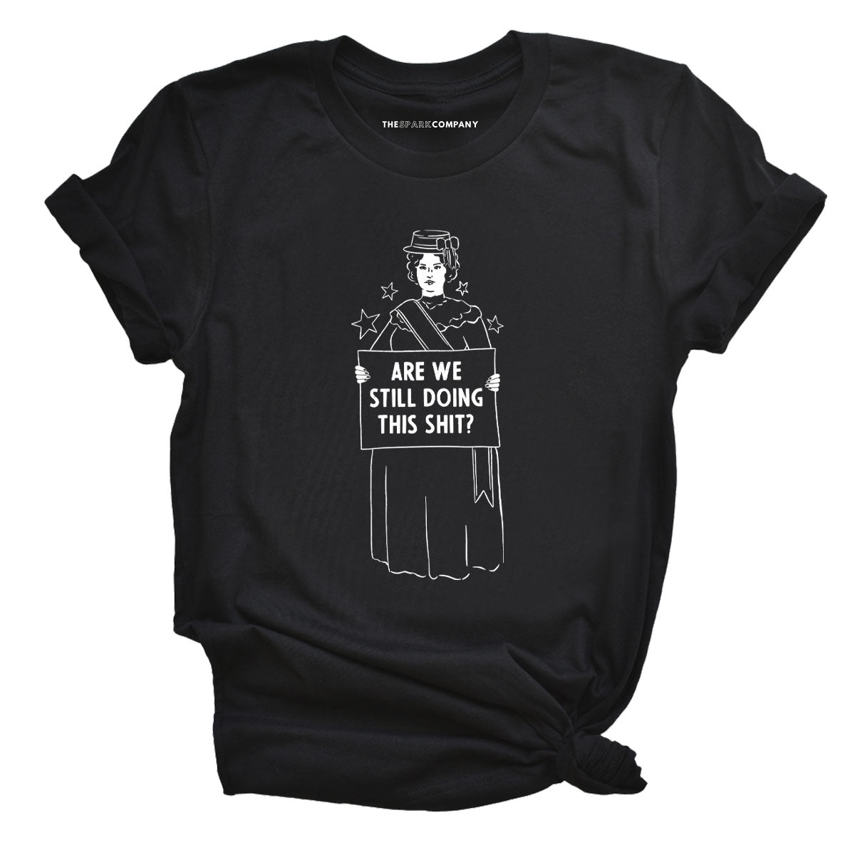 Are We Still Doing This Sh*t T-Shirt-Feminist Apparel, Feminist Clothing, Feminist T Shirt, BC3001-The Spark Company