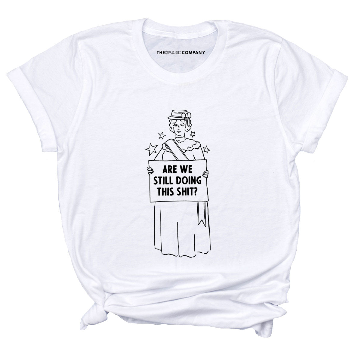 Are We Still Doing This Sh*t T-Shirt-Feminist Apparel, Feminist Clothing, Feminist T Shirt, BC3001-The Spark Company
