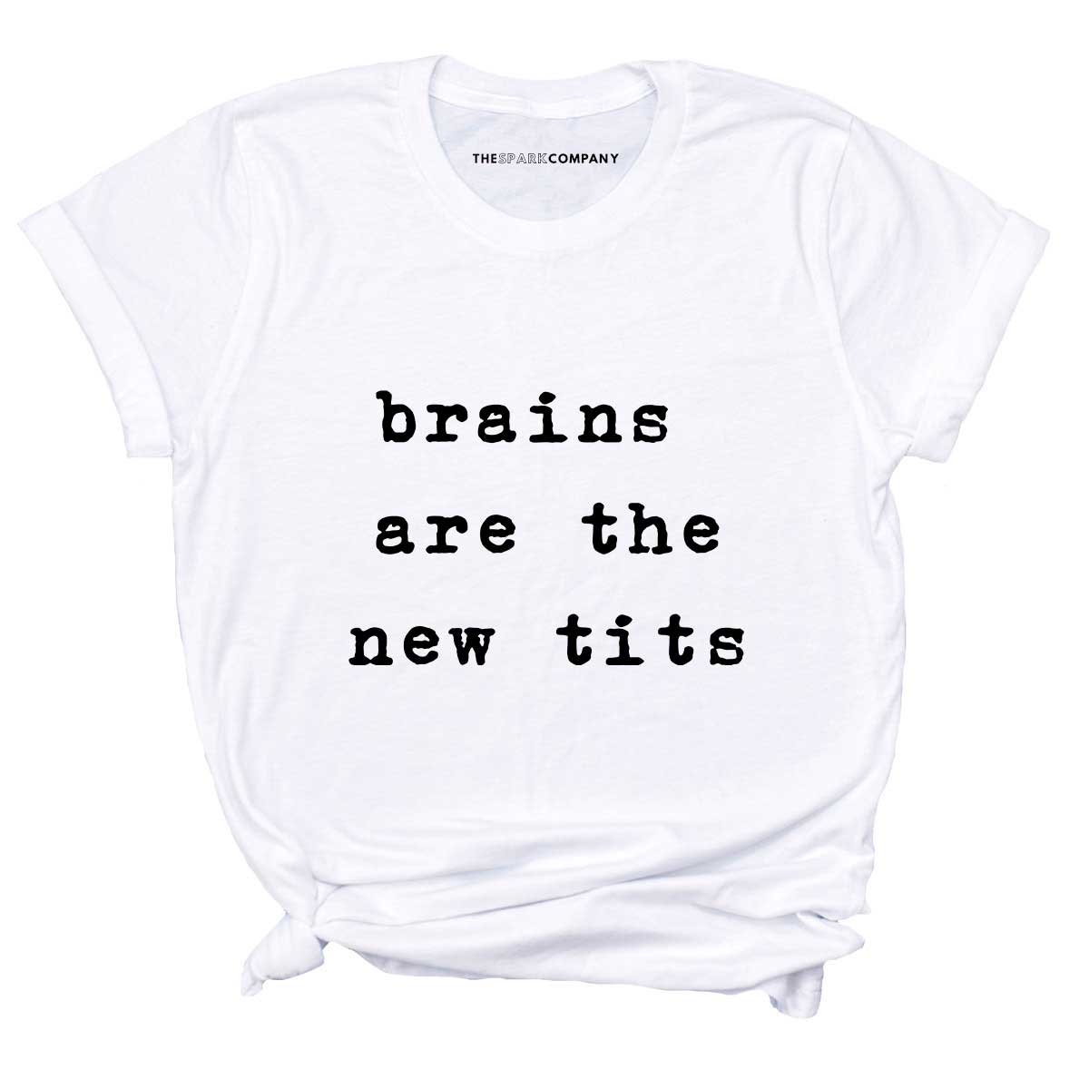 Brains Are The New Tits T-Shirt