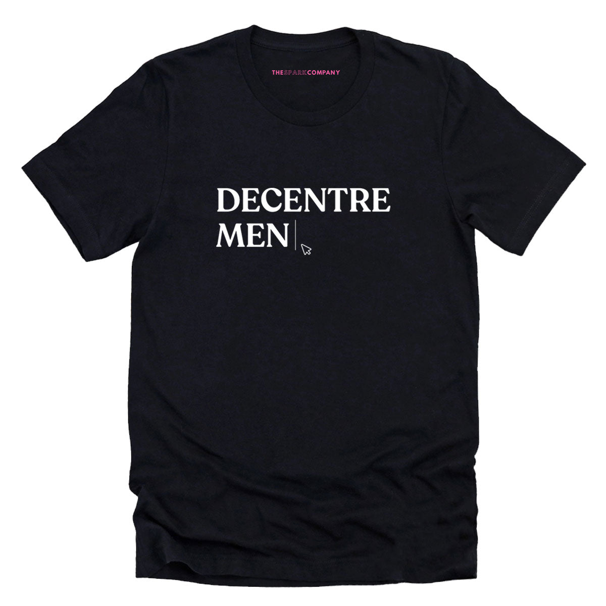 Decentre Men T-Shirt-Feminist Apparel, Feminist Clothing, Feminist T Shirt, BC3001-The Spark Company