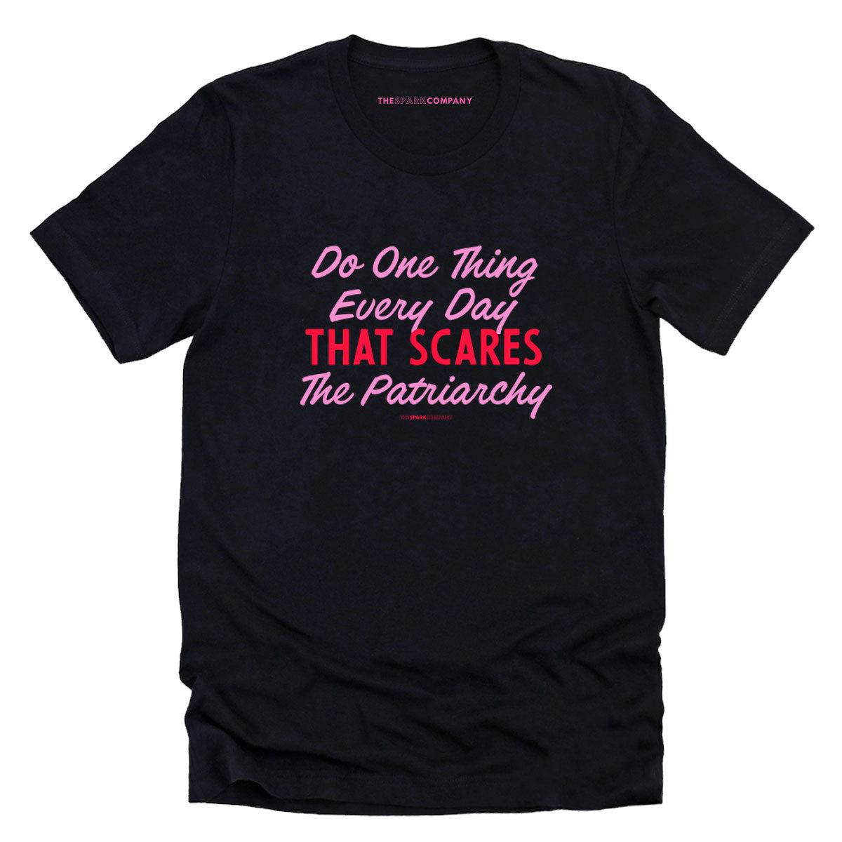 Do One Thing Every Day That Scares The Patriarchy T-Shirt-Feminist Apparel, Feminist Clothing, Feminist T Shirt, BC3001-The Spark Company