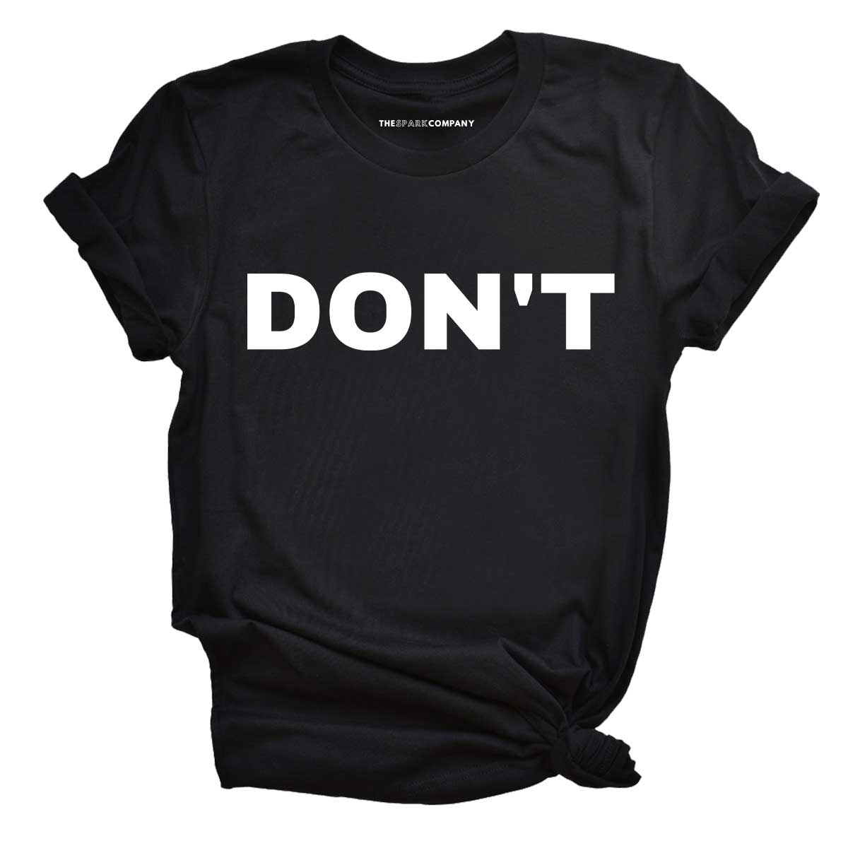Don't T-Shirt-Feminist Apparel, Feminist Clothing, Feminist T Shirt, BC3001-The Spark Company