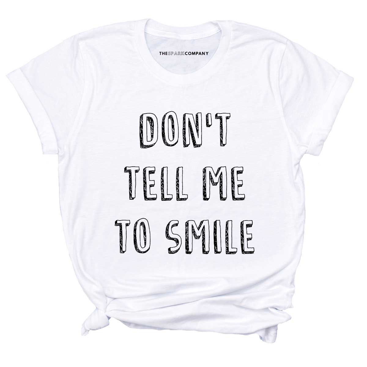 Don't Tell Me To Smile T-Shirt-Feminist Apparel, Feminist Clothing, Feminist T Shirt, BC3001-The Spark Company