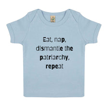 Load image into Gallery viewer, Eat, Nap, Dismantle The Patriarchy, Repeat Baby T-Shirt-Feminist Apparel, Feminist Clothing, Feminist Baby T Shirt, EPB01-The Spark Company