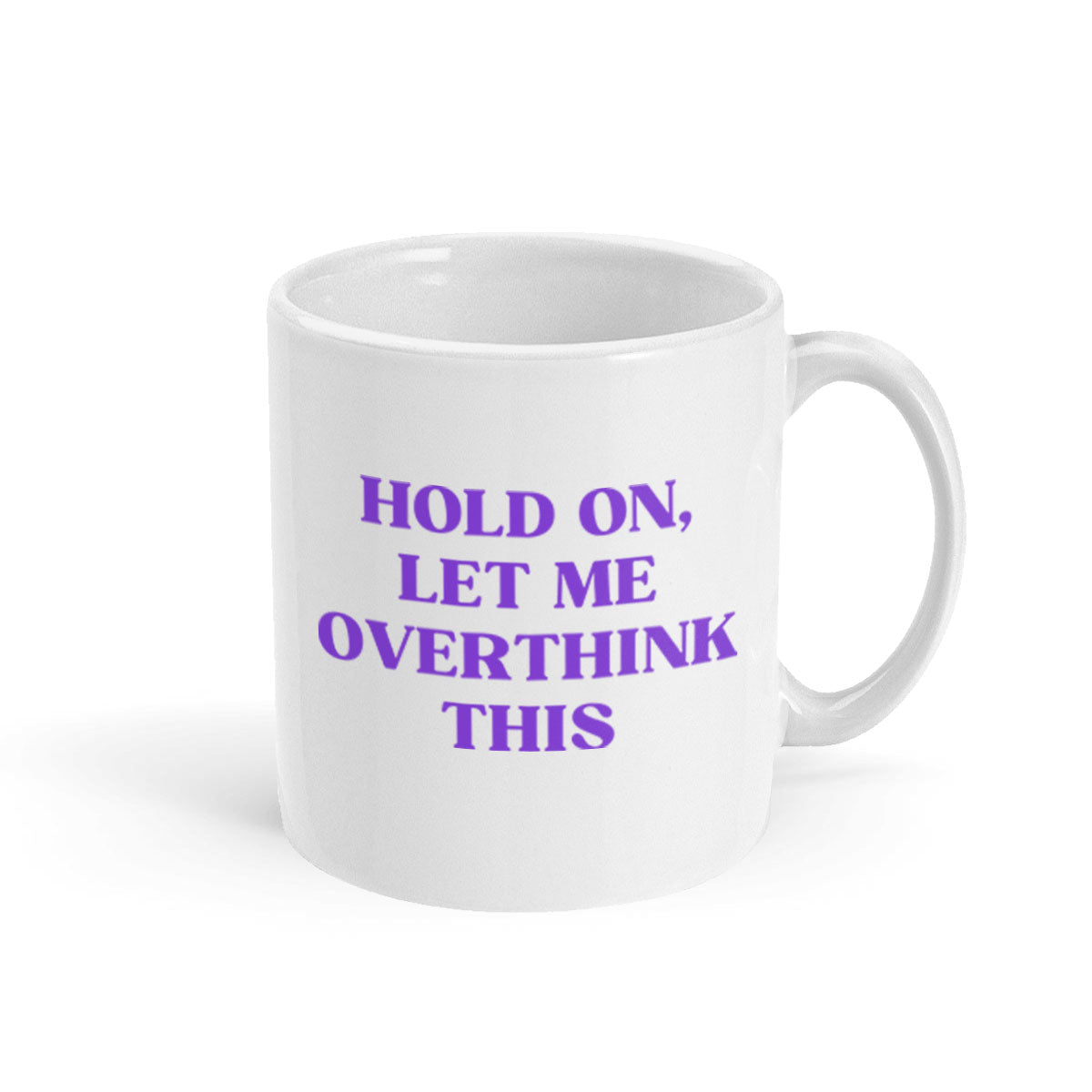 Hold On, Let Me Overthink This Mug-Feminist Apparel, Feminist Gift, Feminist Coffee Mug, 11oz White Ceramic-The Spark Company