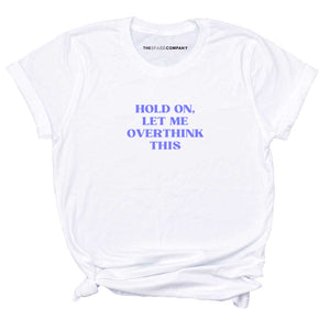 Hold On, Let Me Overthink This T-shirt-Feminist Apparel, Feminist Clothing, Feminist T Shirt, BC3001-The Spark Company