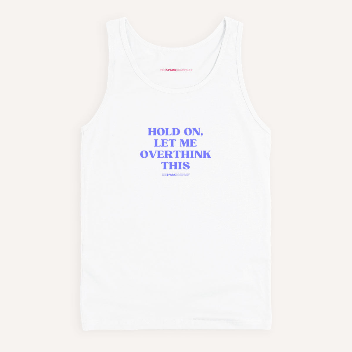 Hold On, Let Me Overthink This Tank Top-Feminist Apparel, Feminist Clothing, Feminist Tank, 03980-The Spark Company