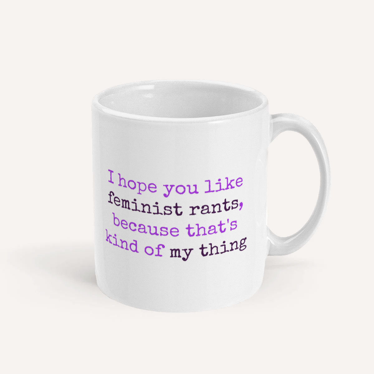 I Hope You like Feminist Rants Mug-Feminist Apparel, Feminist Gift, Feminist Coffee Mug, 11oz White Ceramic-The Spark Company