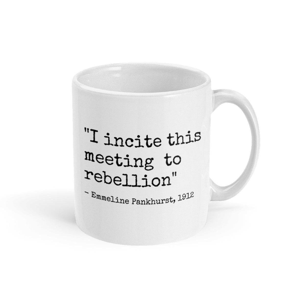 I Incite This Meeting To Rebellion Mug-Feminist Apparel, Feminist Gift, Feminist Coffee Mug, 11oz White Ceramic-The Spark Company