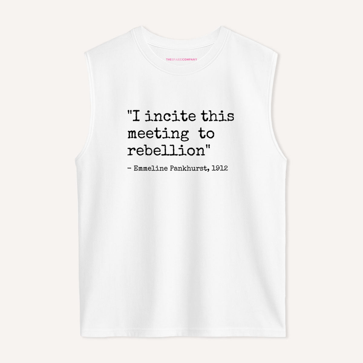 I Incite This Meeting To Rebellion Sleeveless T-Shirt-Feminist Apparel, Feminist Clothing, Feminist Sleeveless T Shirt, EP01S-The Spark Company