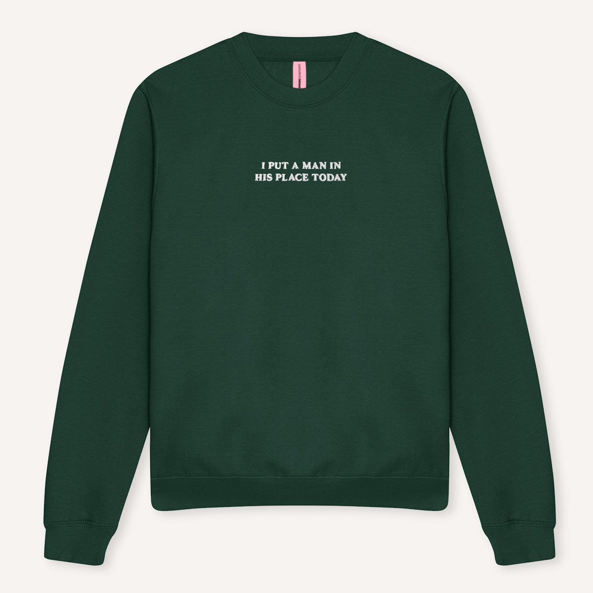 I Put A Man In His Place Today Embroidered Sweatshirt-Feminist Apparel, Feminist Clothing, Feminist Sweatshirt, JH030-The Spark Company