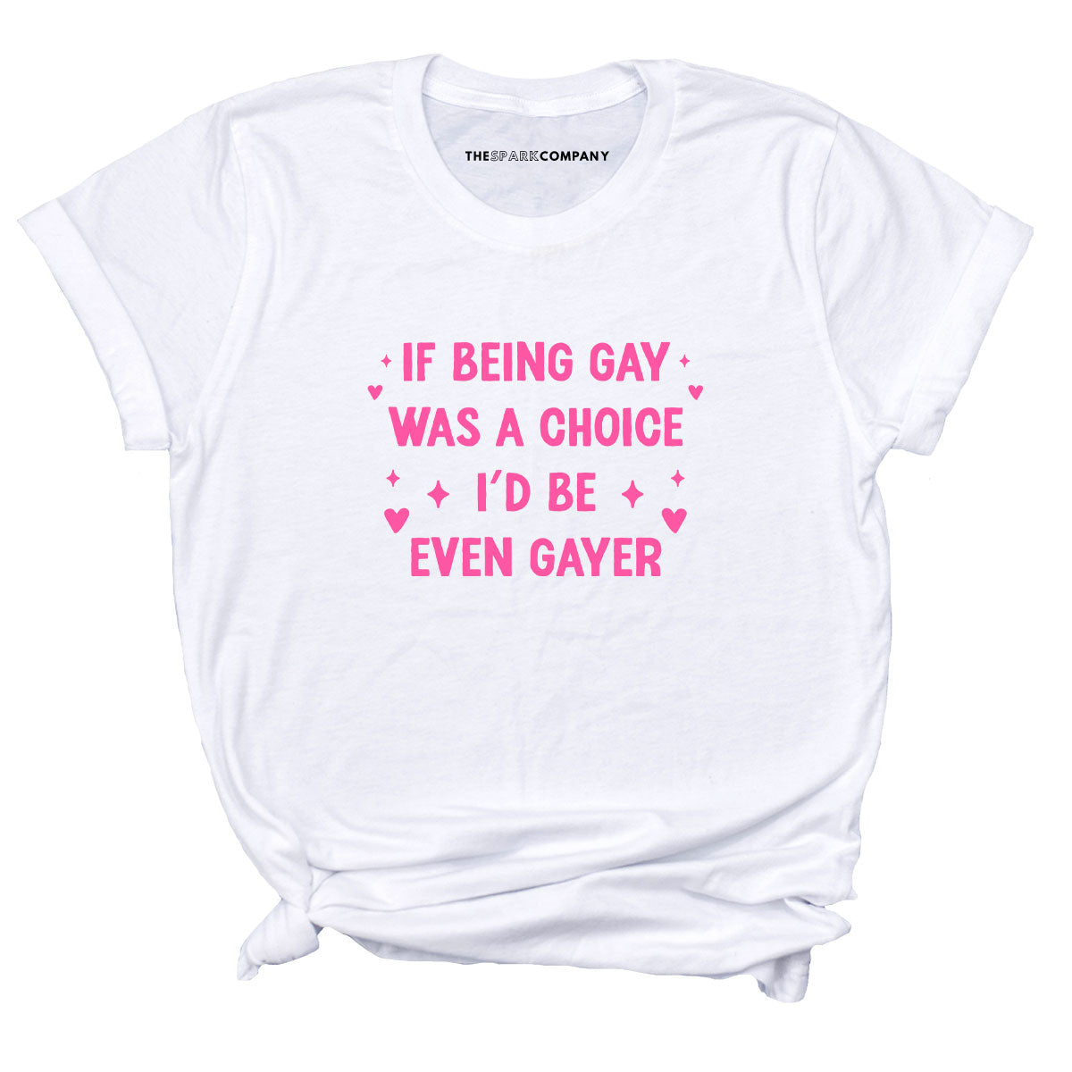 If Being Gay Was A Choice I'd Be Even Gayer T-Shirt-LGBT Apparel, LGBT Clothing, LGBT T Shirt, BC3001-The Spark Company