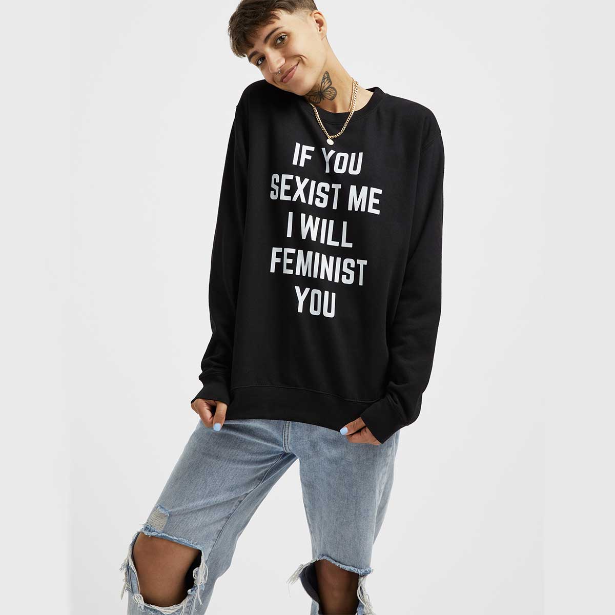If You Sexist Me I Will Feminist You Sweatshirt-Feminist Apparel, Feminist Clothing, Feminist Sweatshirt, JH030-The Spark Company