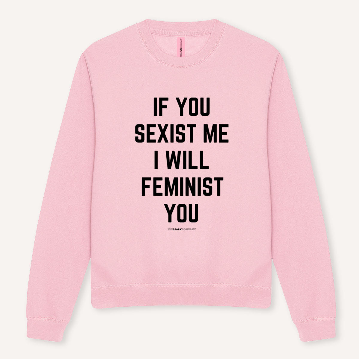 If You Sexist Me I Will Feminist You Sweatshirt-Feminist Apparel, Feminist Clothing, Feminist Sweatshirt, JH030-The Spark Company