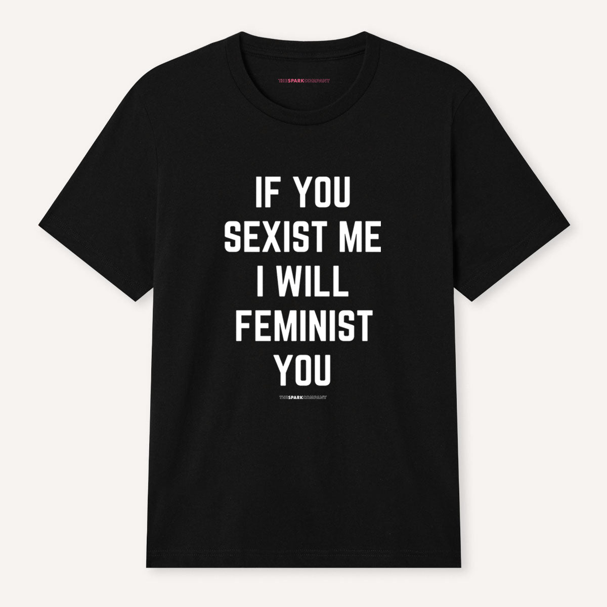 If You Sexist Me I Will Feminist You T-Shirt-Feminist Apparel, Feminist Clothing, Feminist T Shirt-The Spark Company
