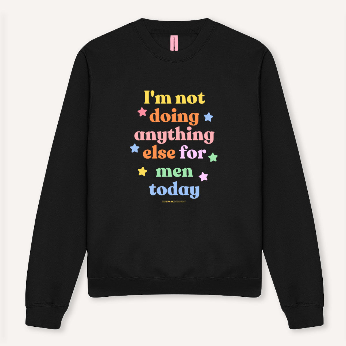 I'm Not Doing Anything Else For Men Today Sweatshirt-Feminist Apparel, Feminist Clothing, Feminist Sweatshirt, JH030-The Spark Company
