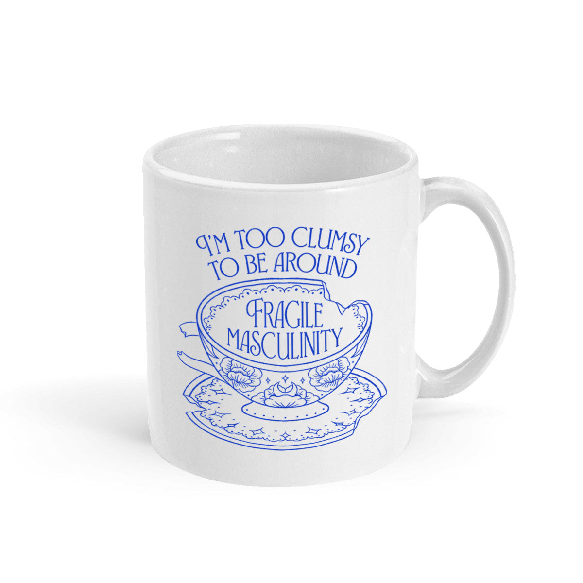 I'm Too Clumsy To Be Around Fragile Masculinity Mug-Feminist Apparel, Feminist Gift, Feminist Coffee Mug, 11oz White Ceramic-The Spark Company