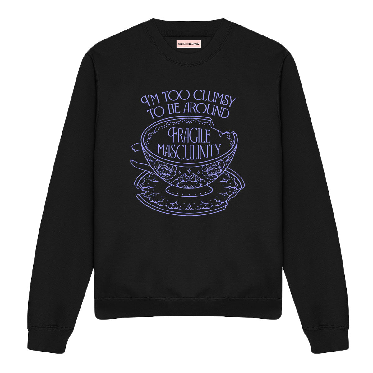 I'm Too Clumsy To Be Around Fragile Masculinity Sweatshirt-Feminist Apparel, Feminist Clothing, Feminist Sweatshirt, JH030-The Spark Company