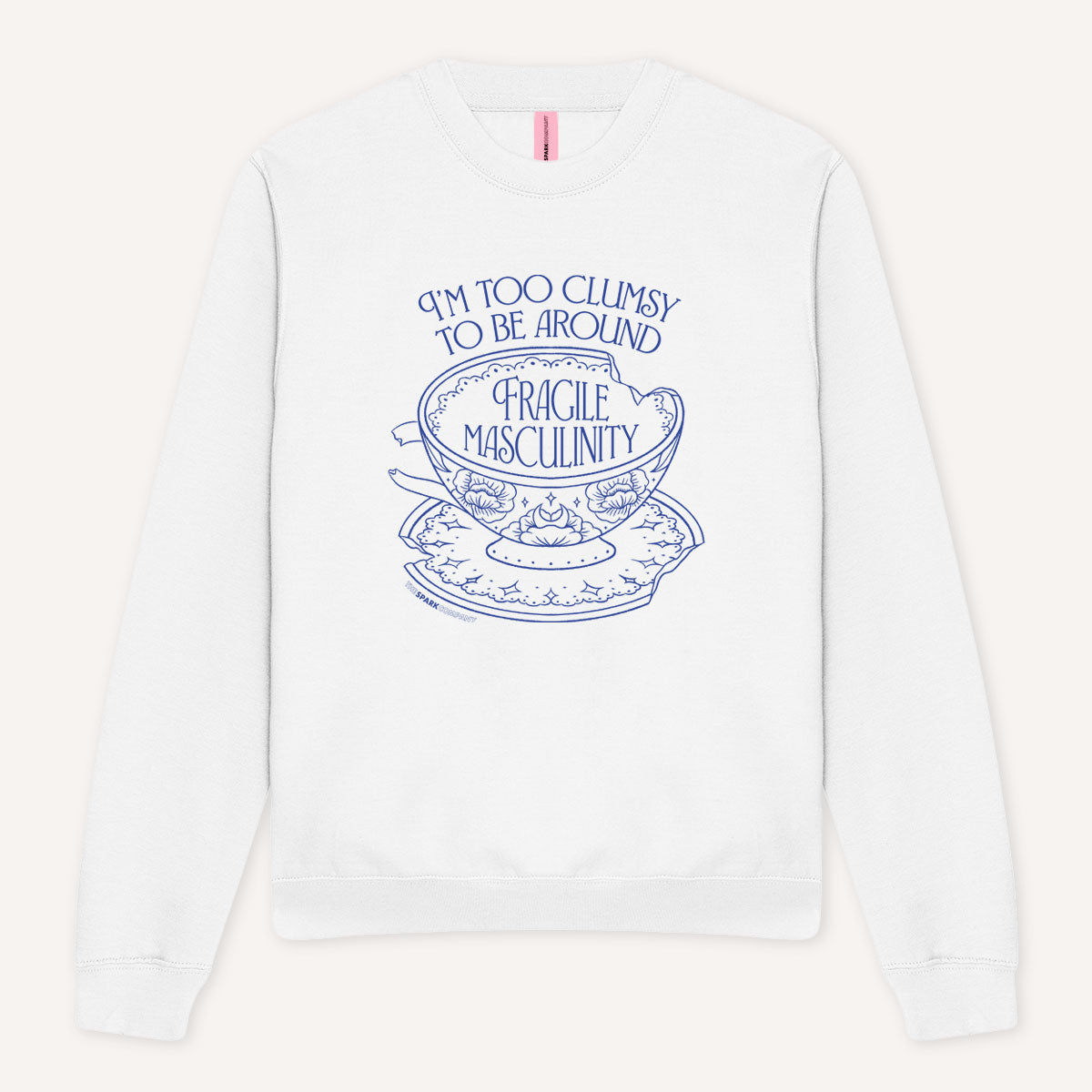 I'm Too Clumsy To Be Around Fragile Masculinity Sweatshirt-Feminist Apparel, Feminist Clothing, Feminist Sweatshirt, JH030-The Spark Company