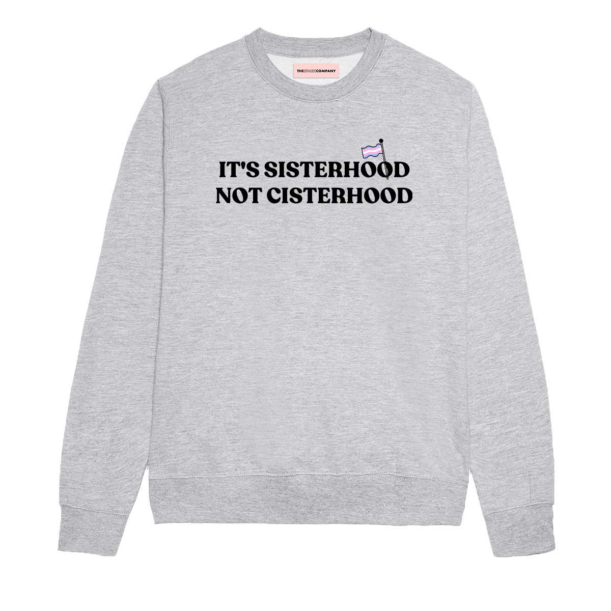 It's Sisterhood Not Cisterhood Sweatshirt-Feminist Apparel, Feminist Clothing, Feminist Sweatshirt, JH030-The Spark Company