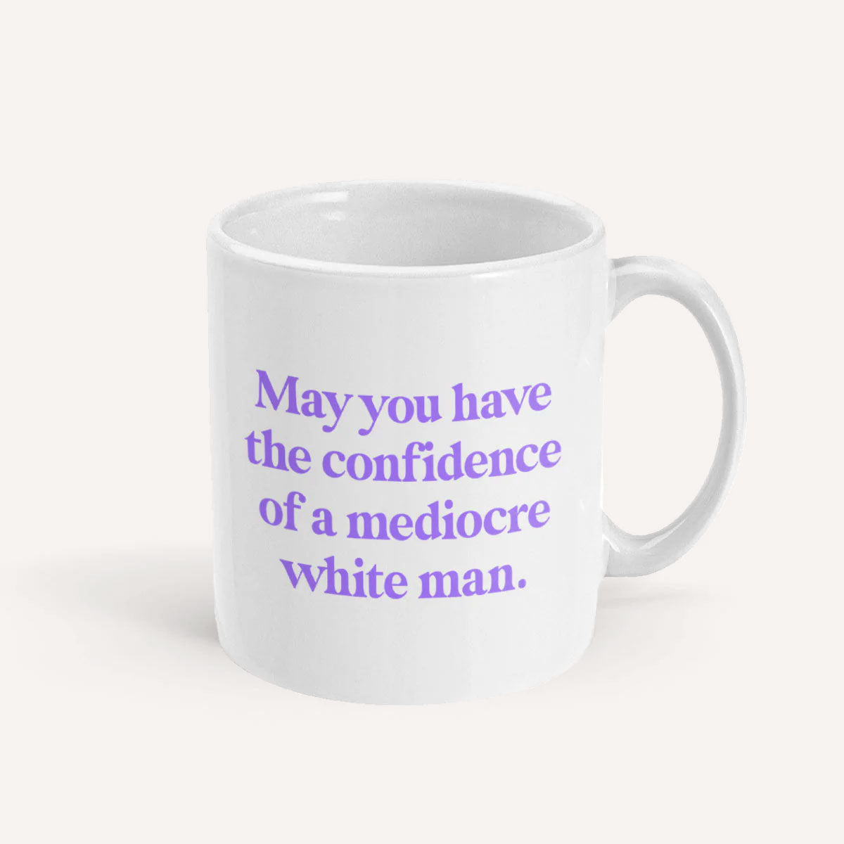 May You Have The Confidence Of A Mediocre White Man Mug-Feminist Apparel, Feminist Gift, Feminist Coffee Mug, 11oz White Ceramic-The Spark Company