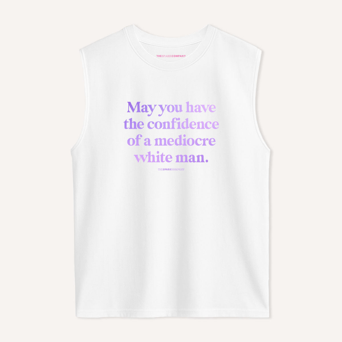 May You Have The Confidence Of A Mediocre White Man Sleeveless T-Shirt-Feminist Apparel, Feminist Clothing, Feminist Sleeveless T Shirt, EP01S-The Spark Company