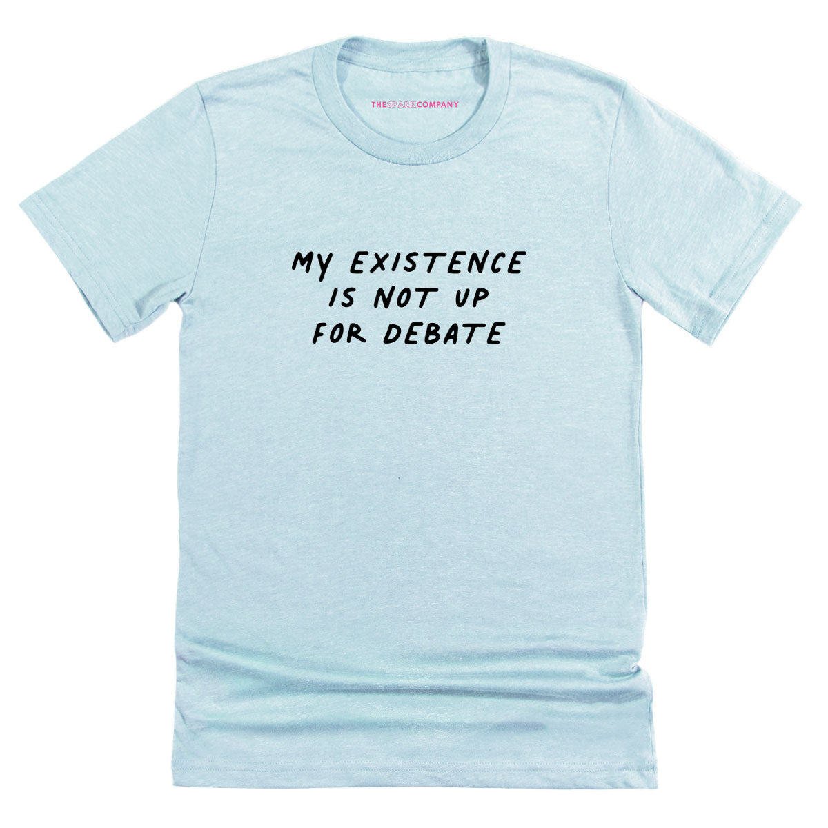 My Existence Is Not Up For Debate T-Shirt-Feminist Apparel, Feminist Clothing, Feminist T Shirt, BC3001-The Spark Company