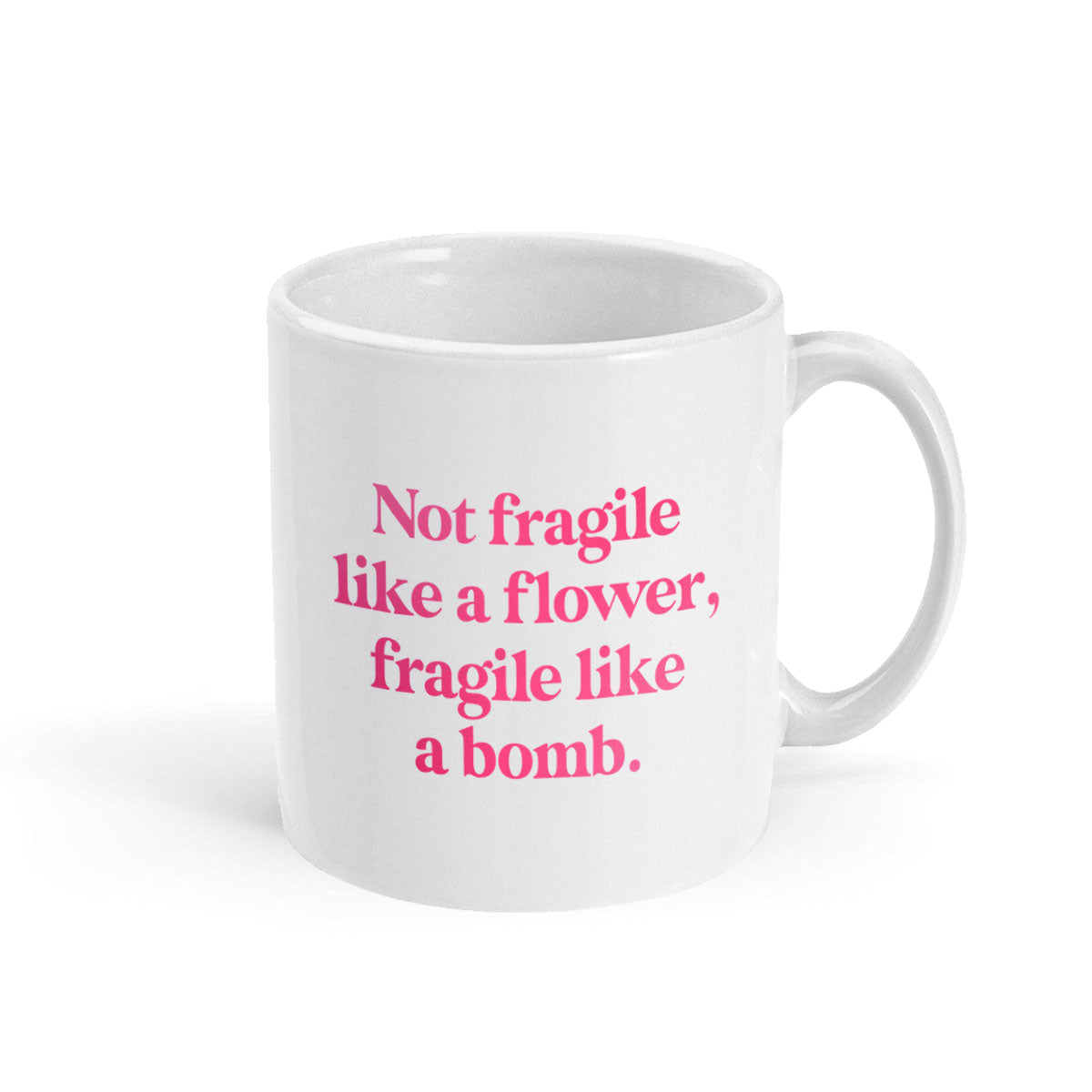 Not Fragile Like A Flower, Fragile Like A Bomb Mug-Feminist Apparel, Feminist Gift, Feminist Coffee Mug, 11oz White Ceramic-The Spark Company