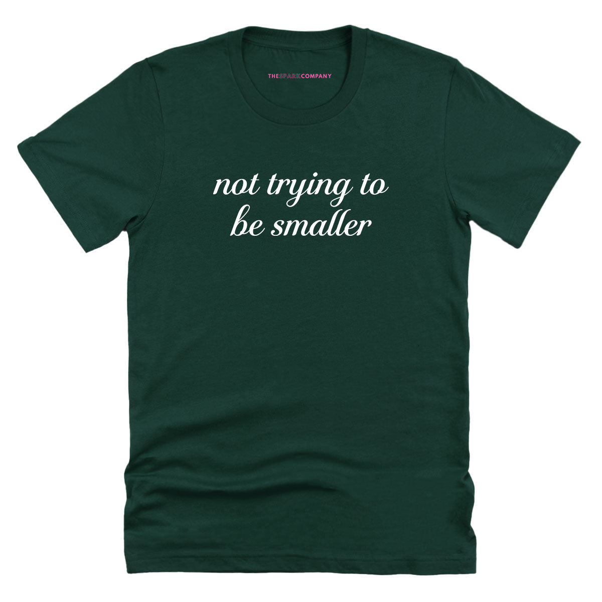 Not Trying To Be Smaller T-Shirt-Feminist Apparel, Feminist Clothing, Feminist T Shirt, BC3001-The Spark Company