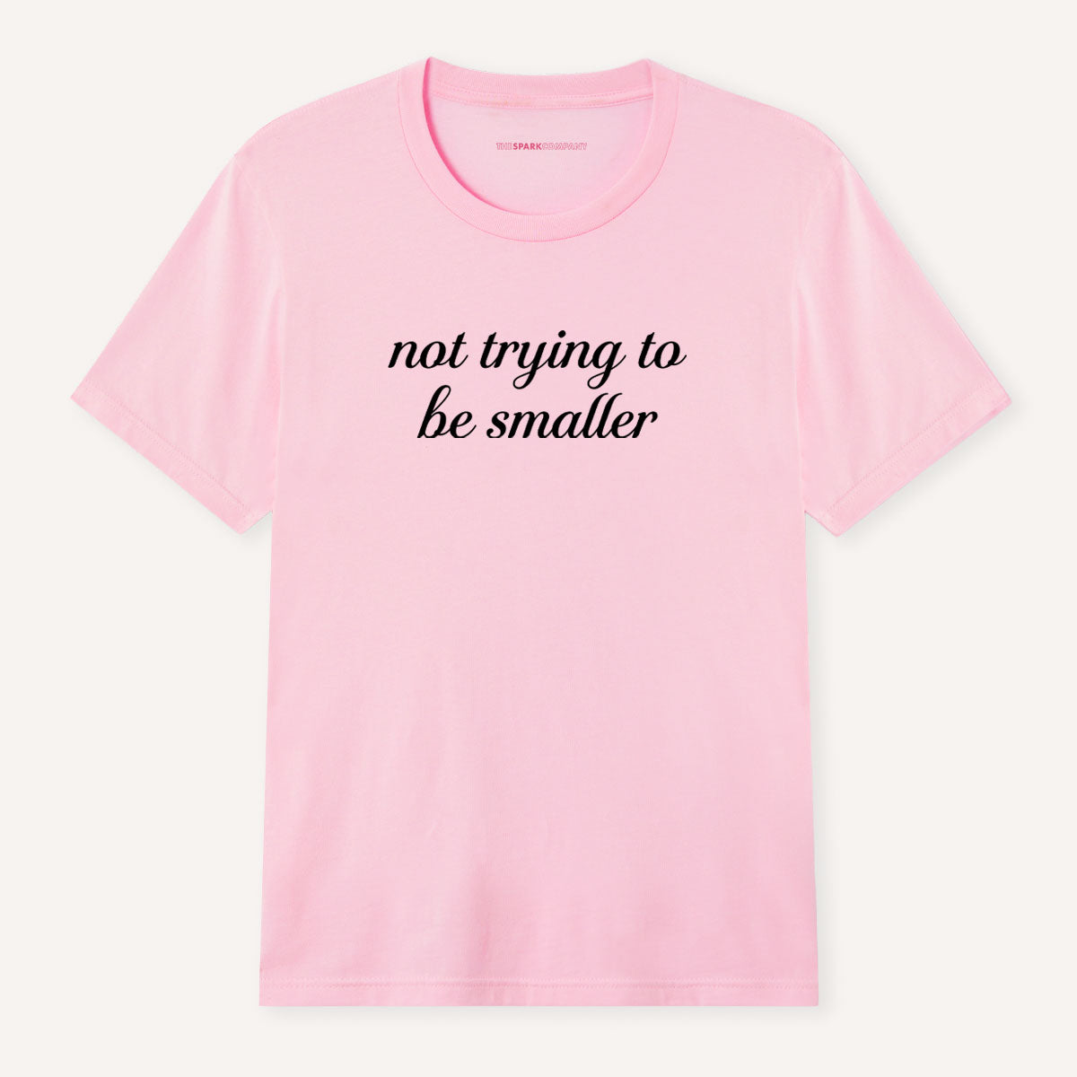 Not Trying To Be Smaller T-Shirt-Feminist Apparel, Feminist Clothing, Feminist T Shirt, BC3001-The Spark Company