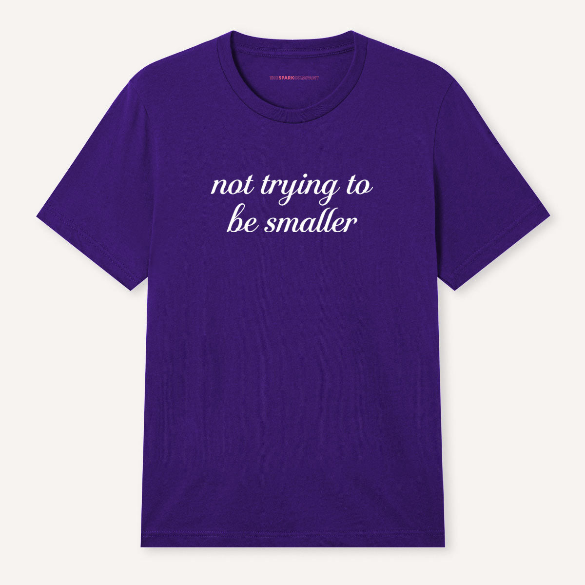 Not Trying To Be Smaller T-Shirt-Feminist Apparel, Feminist Clothing, Feminist T Shirt, BC3001-The Spark Company
