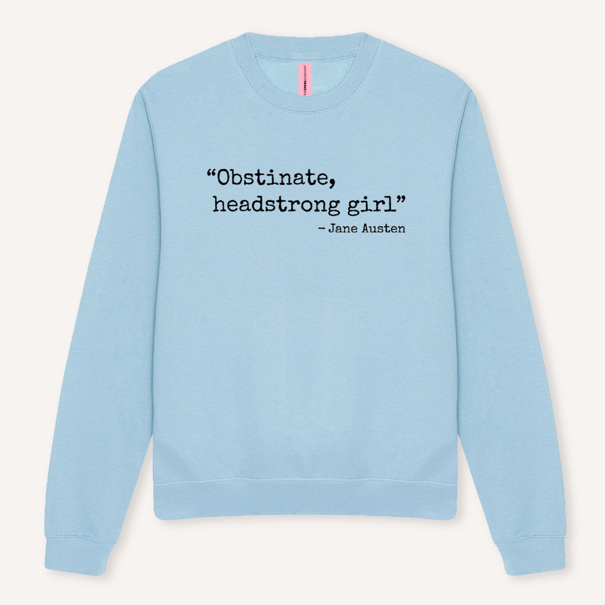 Obstinate, Headstrong Girl Sweatshirt-Feminist Apparel, Feminist Clothing, Feminist Sweatshirt, JH030-The Spark Company