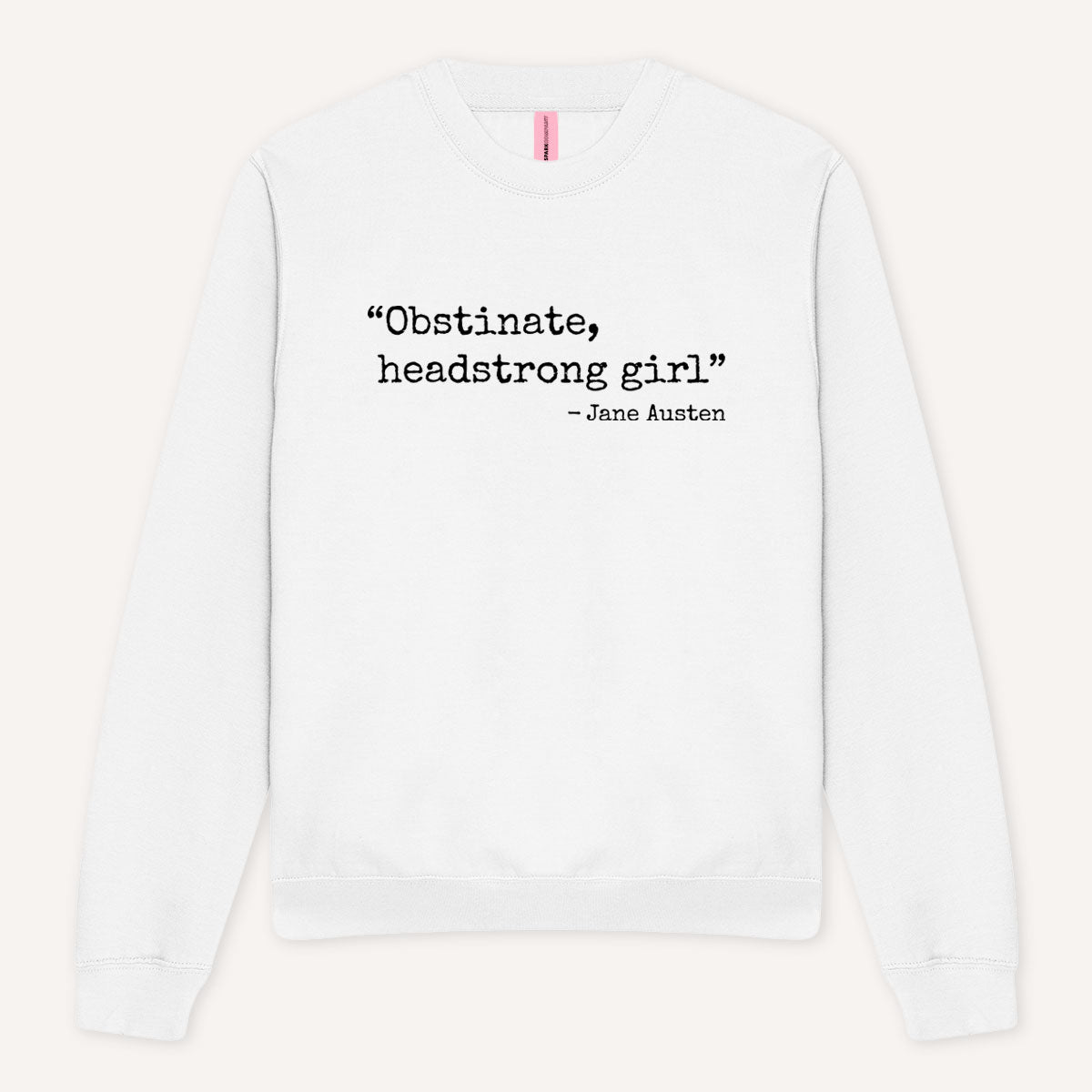 Obstinate, Headstrong Girl Sweatshirt-Feminist Apparel, Feminist Clothing, Feminist Sweatshirt, JH030-The Spark Company