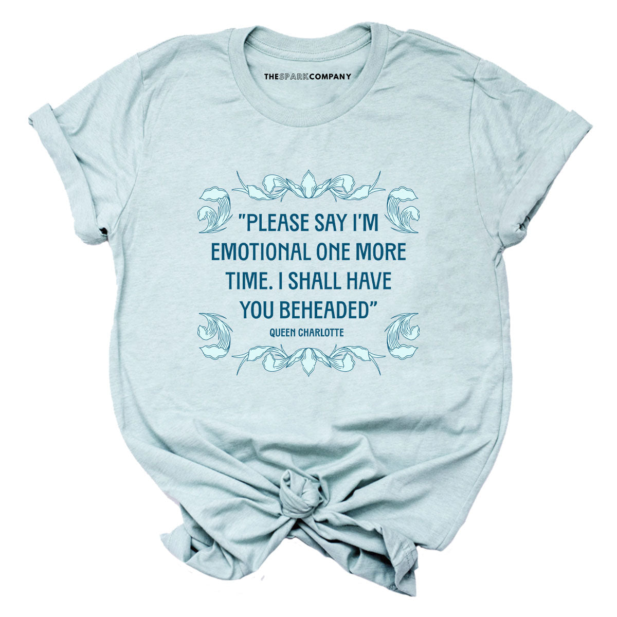 Please Say I’m Emotional One More Time I Shall Have You Beheaded T-Shirt-Feminist Apparel, Feminist Clothing, Feminist T Shirt, BC3001-The Spark Company