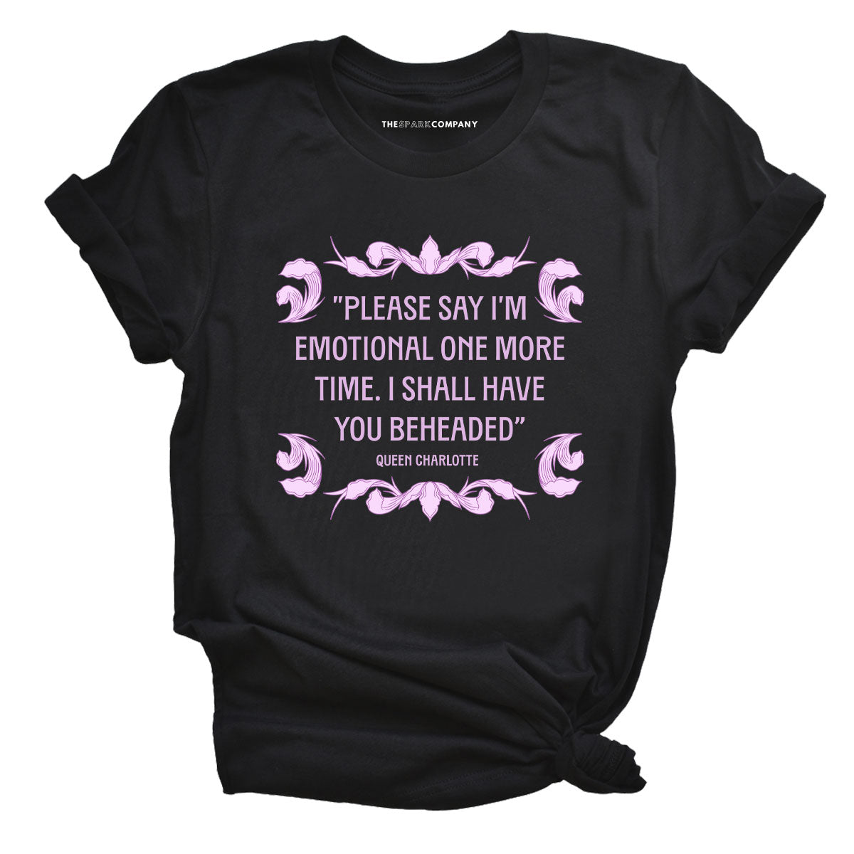 Please Say I’m Emotional One More Time I Shall Have You Beheaded T-Shirt-Feminist Apparel, Feminist Clothing, Feminist T Shirt, BC3001-The Spark Company