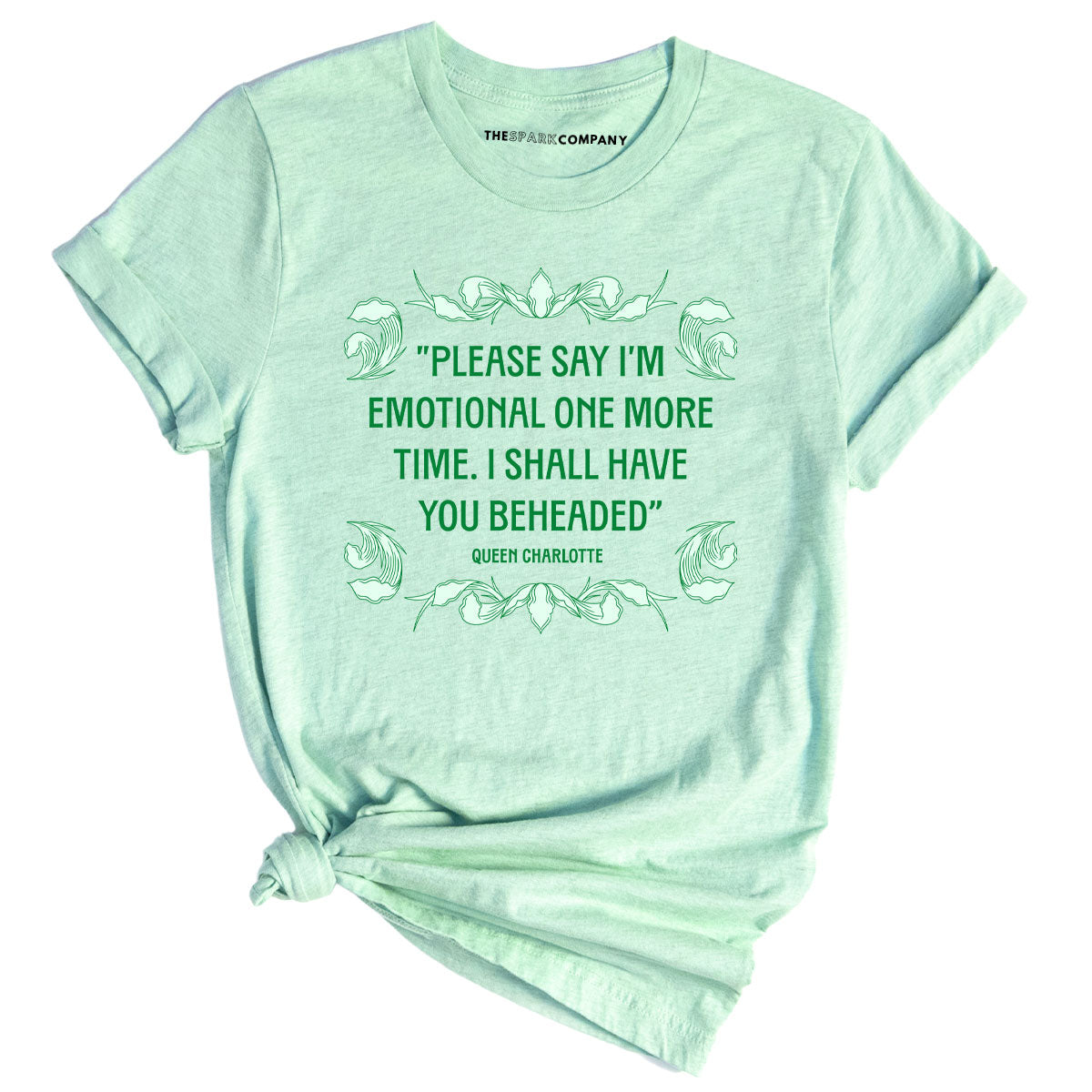 Please Say I’m Emotional One More Time I Shall Have You Beheaded T-Shirt-Feminist Apparel, Feminist Clothing, Feminist T Shirt, BC3001-The Spark Company