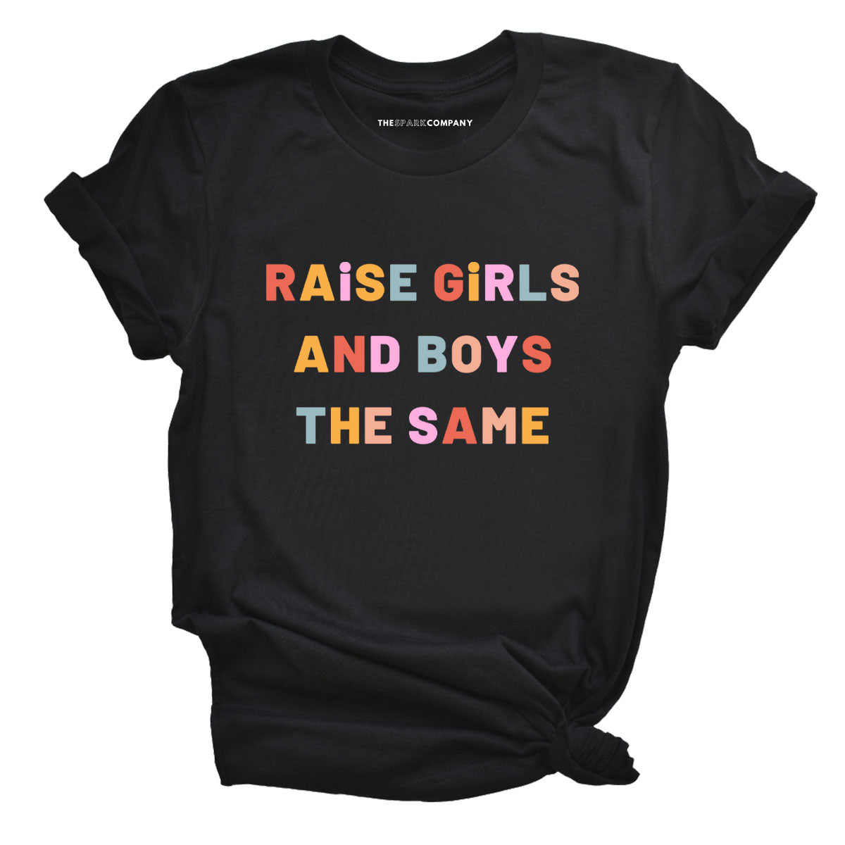 Raise Girls And Boys The Same Adult T-Shirt-Feminist Apparel, Feminist Clothing, Feminist T Shirt, BC3001-The Spark Company