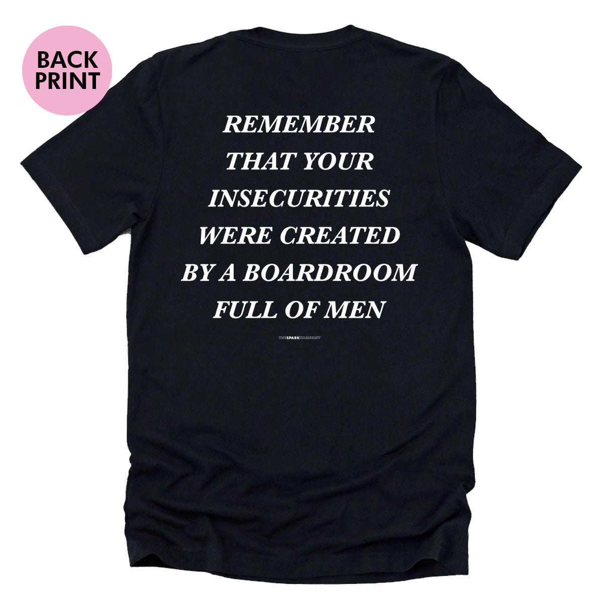 Remember That Your Insecurities Were Created In A Boardroom Full of Men T-Shirt-Feminist Apparel, Feminist Clothing, Feminist T Shirt, BC3001-The Spark Company