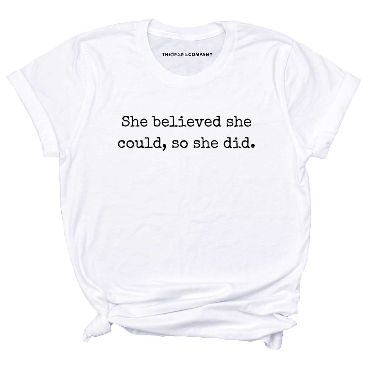 She Believed She Could, So She Did T-Shirt-Feminist Apparel, Feminist Clothing, Feminist T Shirt, BC3001-The Spark Company