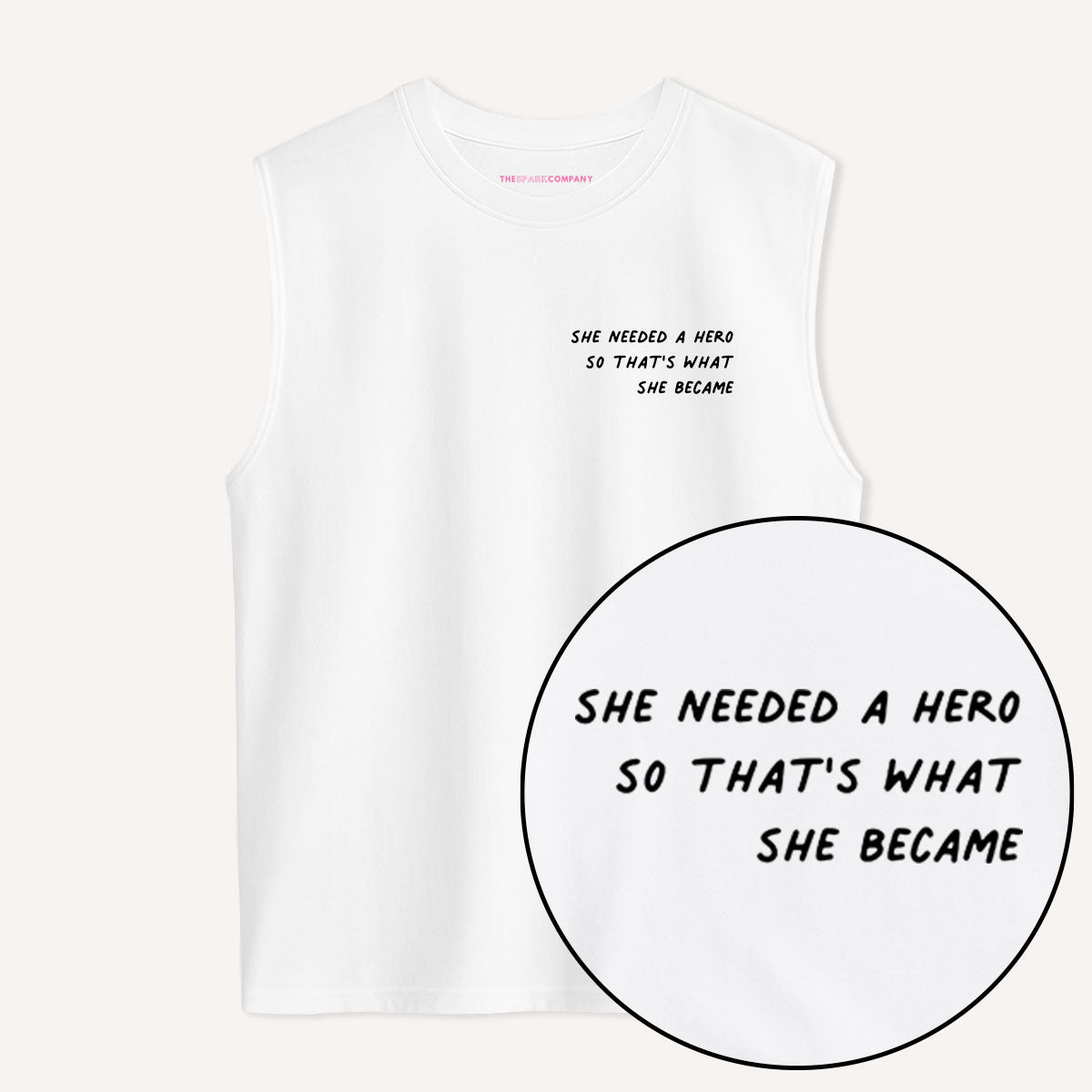 She Needed A Hero So That's What She Became Sleeveless T-Shirt-Feminist Apparel, Feminist Clothing, Feminist Sleeveless T Shirt, EP01S-The Spark Company