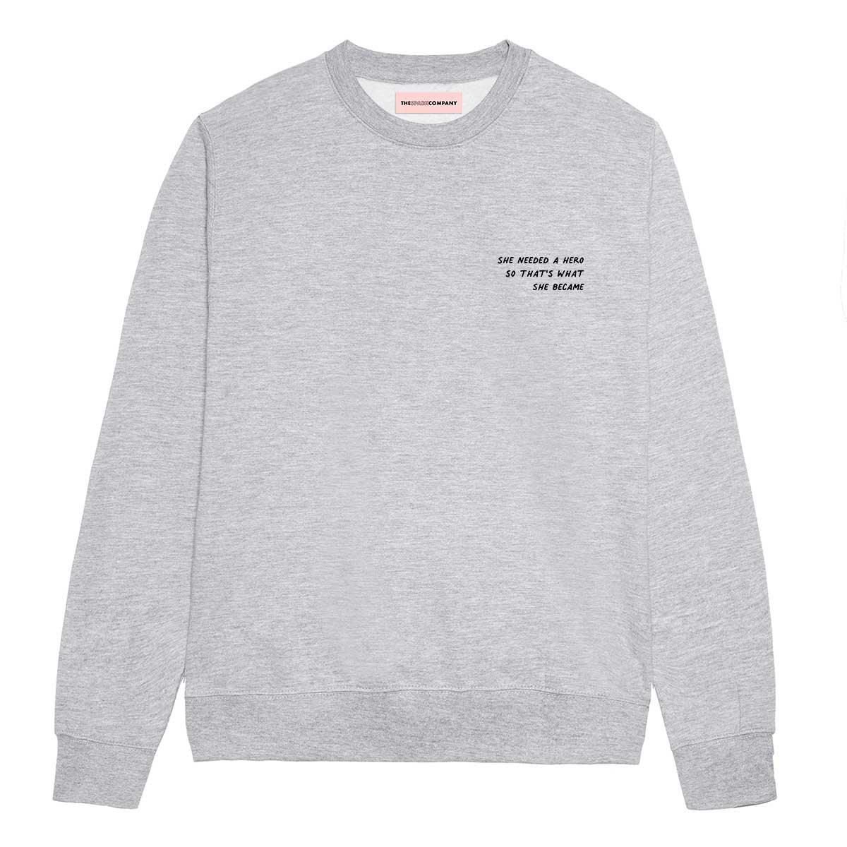 She Needed A Hero So That's What She Became Sweatshirt-Feminist Apparel, Feminist Clothing, Feminist Sweatshirt, JH030-The Spark Company