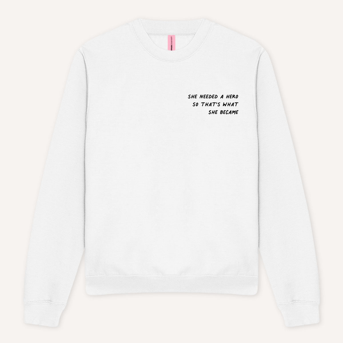 She Needed A Hero So That's What She Became Sweatshirt-Feminist Apparel, Feminist Clothing, Feminist Sweatshirt, JH030-The Spark Company