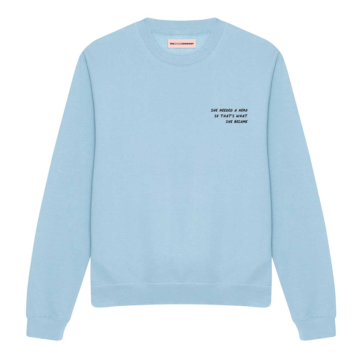 She Needed A Hero So That's What She Became Sweatshirt-Feminist Apparel, Feminist Clothing, Feminist Sweatshirt, JH030-The Spark Company