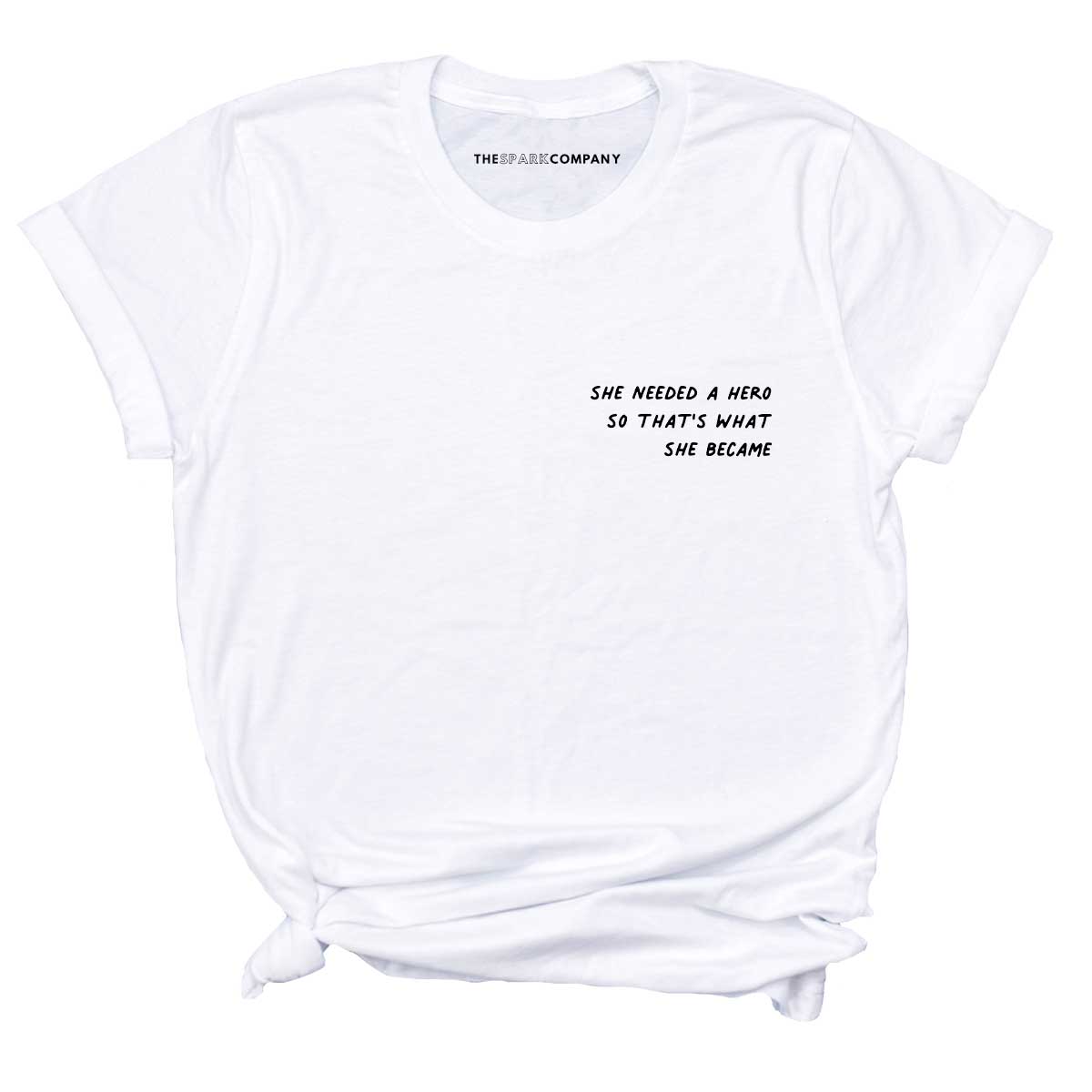 She Needed A Hero So That's What She Became T-Shirt-Feminist Apparel, Feminist Clothing, Feminist T Shirt, BC3001-The Spark Company