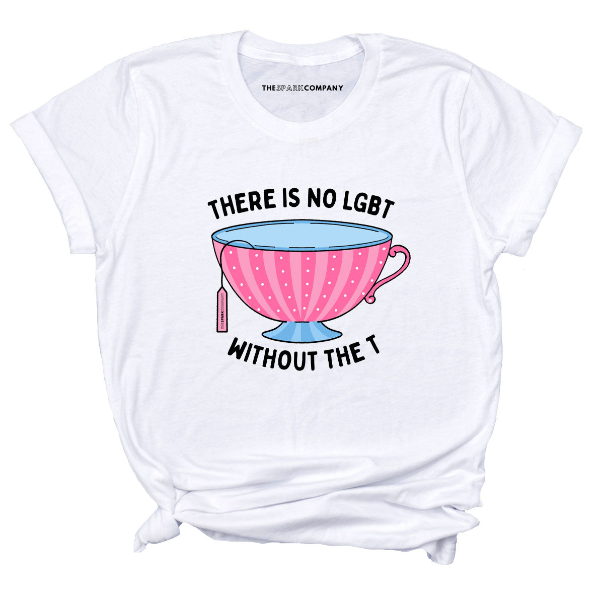 There Is No LGBT Without The T T-Shirt-LGBT Apparel, LGBT Clothing, LGBT T Shirt, BC3001-The Spark Company
