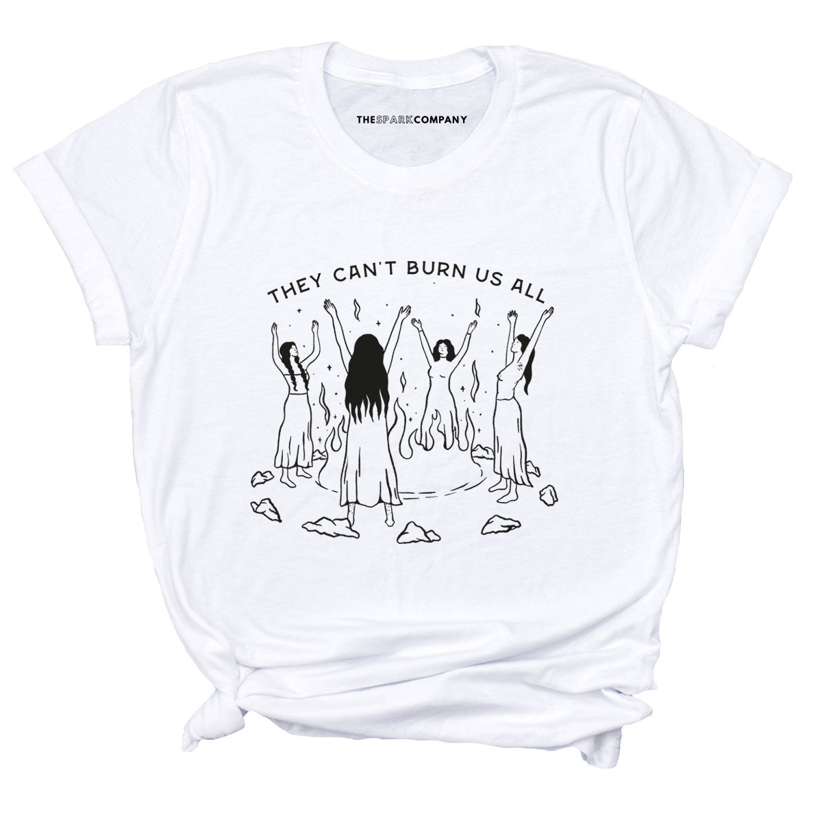 They Can T Burn Us All T Shirt The Spark Company