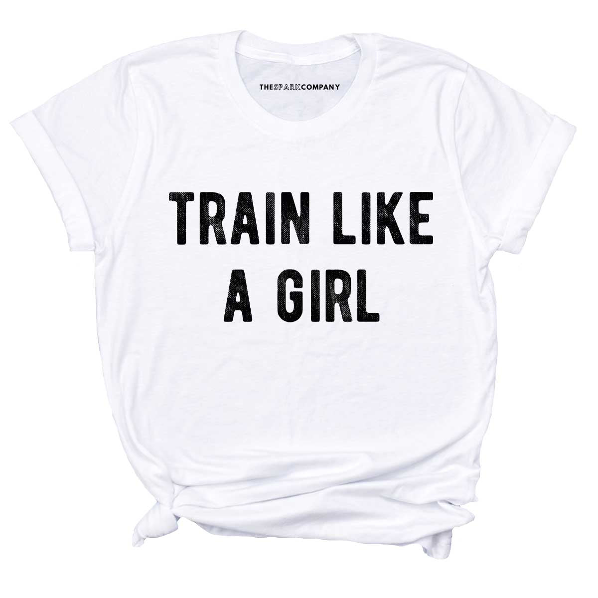 Train Like A Girl T-Shirt-Feminist Apparel, Feminist Clothing, Feminist T Shirt, BC3001-The Spark Company