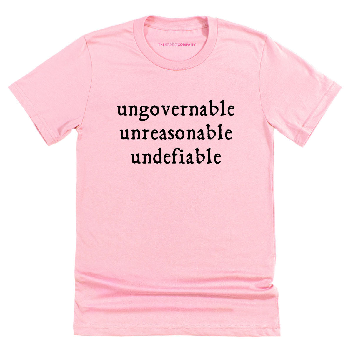 Ungovernable, Unreasonable, Undefiable T-Shirt-Feminist Apparel, Feminist Clothing, Feminist T Shirt, BC3001-The Spark Company